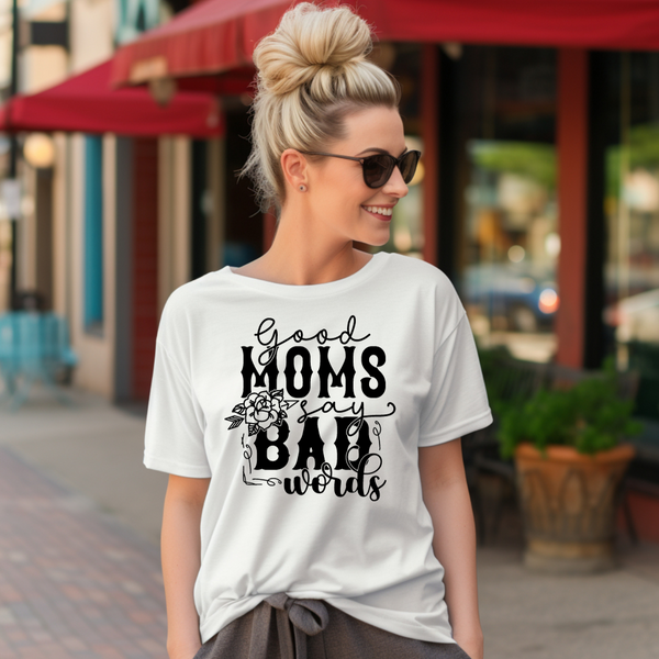 Good Moms Say Bad Words Tee Shirt