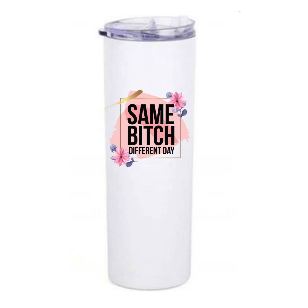 Same Bitch Different Day tumbler – Fbombs & Booze