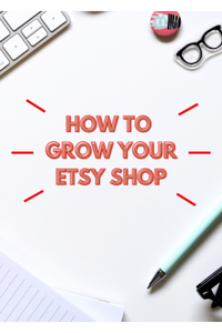 How to Grow Your Etsy Shop