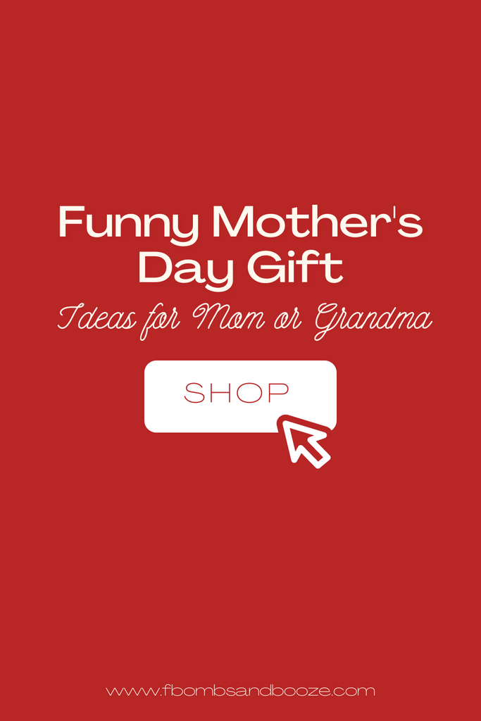 Funny Mother’s Day Gift Ideas