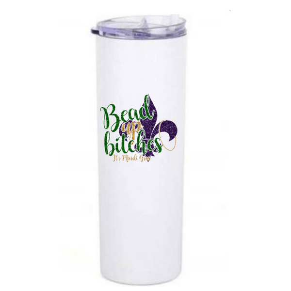 Bead up Bitches Mardi Gras Coffee Tumbler