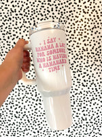 Pink font that says I say hahaha a lot for someone that is having a hahahard time on a 40oz white tumbler with a handle.