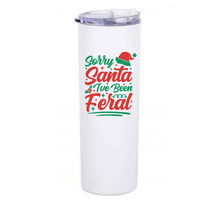 Sorry Santa, I've Been Feral coffee tumbler