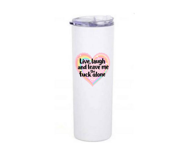 White tumbler with colorful heart design and text in black that says live laugh leave me the fuck alone