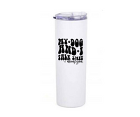 White tumbler with black text on a white background that says my dog and I talk shit about you