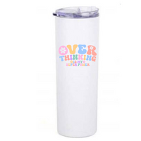 over thinking is my superpower written in pastel font on a white skinny coffee tumbler