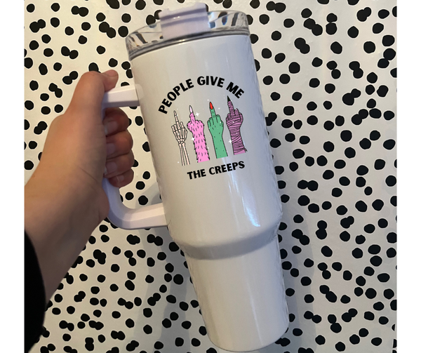 People Give Me The Creeps 40oz Tumbler