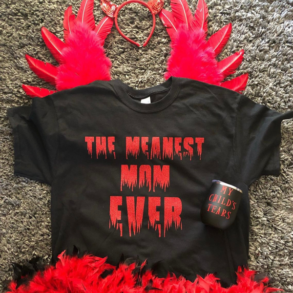 Meanest Mom Ever Shirt