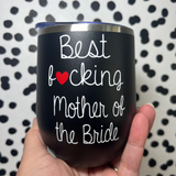 BEST F❤CKING MOTHER OF THE BRIDE TUMBLER