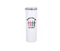 People Give Me The Creeps Coffee Tumbler