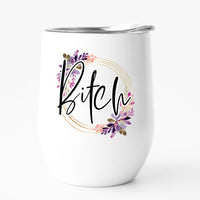 BITCH 12oz travel tumbler bitch with flowers gift
