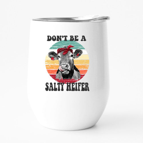Don't be a salty heifer 