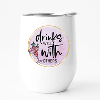 DRINKS WELL WITH OTHERS 12oz travel tumbler