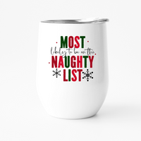 Most Likely to be no the Naughty List 12oz wine tumbler