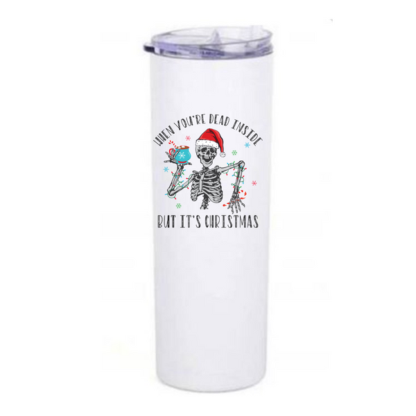 WHEN YOU'RE DEAD INSIDE BUT IT'S CHRISTMAS 20oz skinny travel tumbler