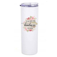 DO ALL THINGS WITH KINDNESS YOU FUCKER 20oz skinny travel tumbler