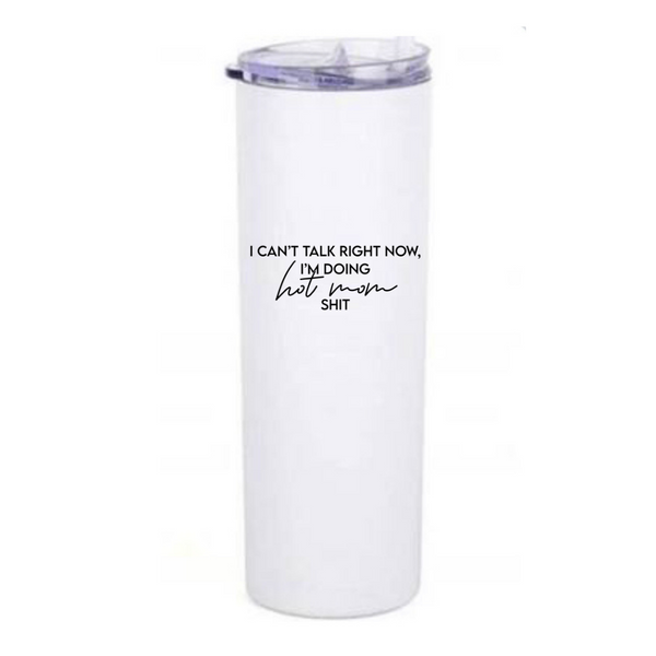 I can't talk right now, I'm doing hot mom shit coffee insulated tumbler