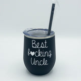 Uncle Wine Tumbler, Best Fucking Uncle, Uncle Birthday Gift, Christmas Gift, Gift From Nephew, Gift From Niece, Gift For Him, Uncle Cup