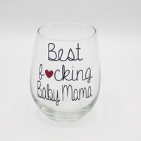 BEST F❤CKING BABY MAMA WINE GLASS
