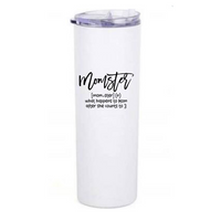 Momster and the definition of it written in black on a white skinny coffee tumbler