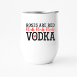 roses are red blah blah blah vodka