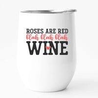 Roses are red blah blah blah wine, wine tumbler