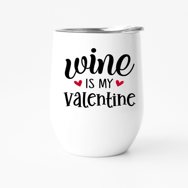 wine is my valentine wine tumbler