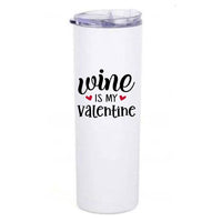 wine is my valentine coffee tumbler